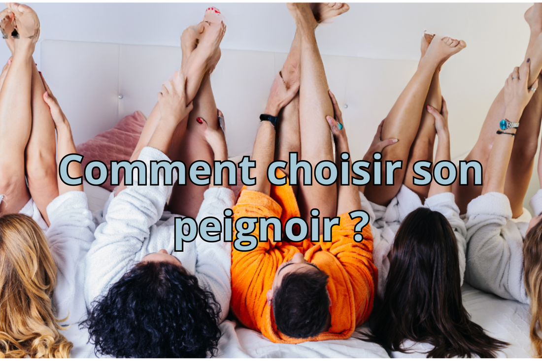 Comment choisir son peignoir