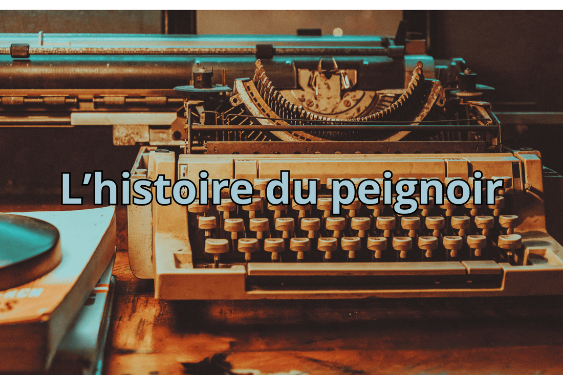 L'histoire du peignoir